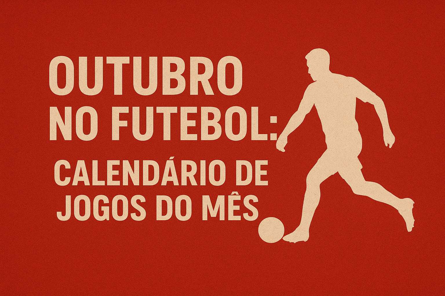 Outubro no Futebol: Calendário de Jogos do Mês
