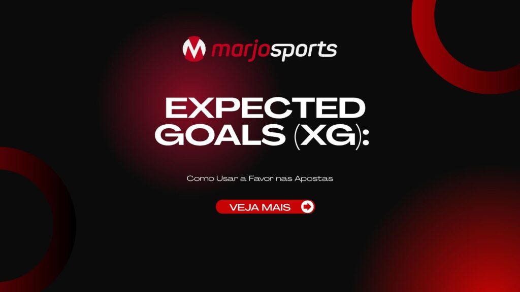 Expected Goals (xG): Como Usar a Favor nas Apostas