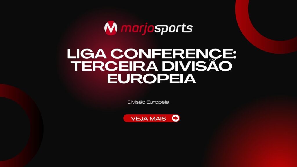 Liga Conference: Terceira Divisão Europeia