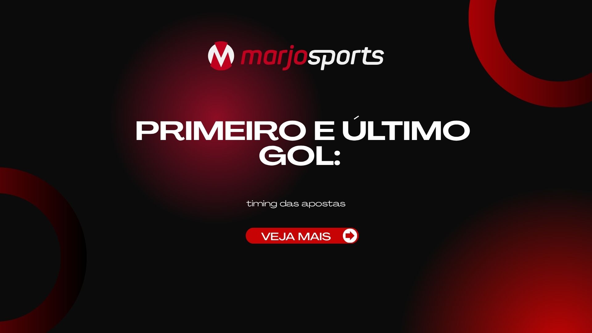 Primeiro e Último Gol: Timing das Apostas